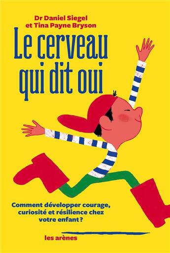 Couverture du livre « Le cerveau qui dit oui » de Daniel Siegel et Tina Payne Bryson aux éditions Les Arenes