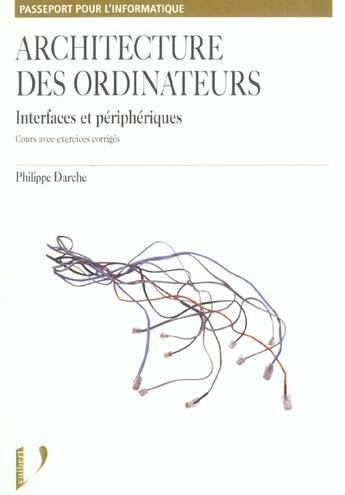 Couverture du livre « Architectures des ordinateurs ; interfaces et peripheriques » de Philippe Darche aux éditions Vuibert