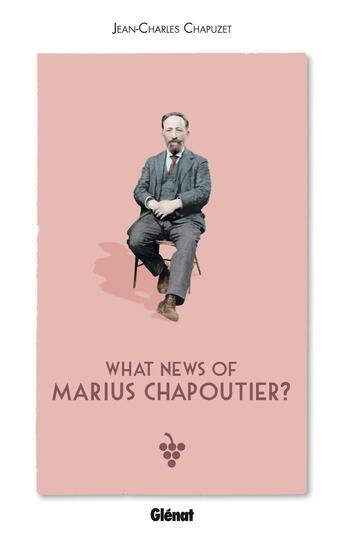 Couverture du livre « What news of Marius Chapoutier ? » de Jean-Charles Chapuzet aux éditions Glenat