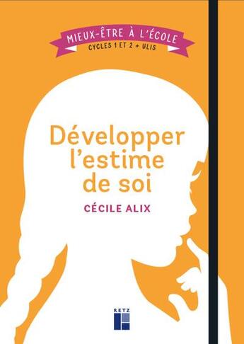 Couverture du livre « Développer l'estime de soi » de Cecile Alix aux éditions Retz
