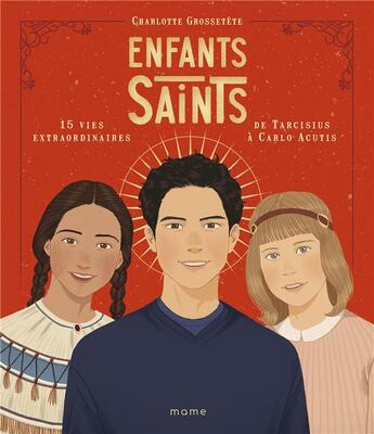 Couverture du livre « Enfants saints, 15 vies extraordinaires de tarcisius a carlo acutis » de Grossetete/Garnier aux éditions Mame