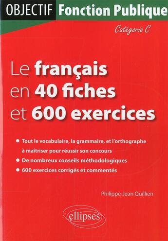 Couverture du livre « Le francais en 40 fiches et 500 exercices. categorie c » de Quillien P-J. aux éditions Ellipses