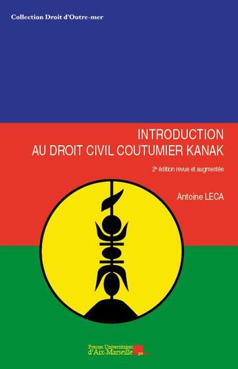 Couverture du livre « Introduction au droit civil coutumier kanak (2e édition) » de Antoine Leca aux éditions Pu D'aix Marseille