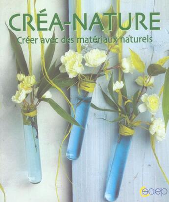 Couverture du livre « Crea-Nature ; Creer Avec Des Materiaux Naturels » de  aux éditions Saep