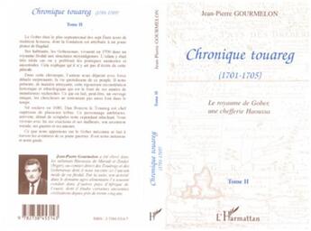 Couverture du livre « Chronique touareg (1701-1705) : Le royaume de Gober, une chefferie Haouassa - Tome 2 » de Jean-Pierre Gourmelon aux éditions L'harmattan