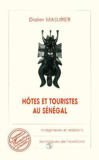 Couverture du livre « Hotes et touristes au senegal - imaginaires et relations touristiques de l'exotisme » de Masurier Didier aux éditions L'harmattan