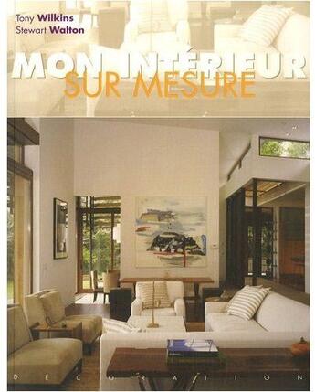 Couverture du livre « Mon intérieur sur mesure » de Tony Wilkins et Stewart Walton aux éditions Succes Du Livre