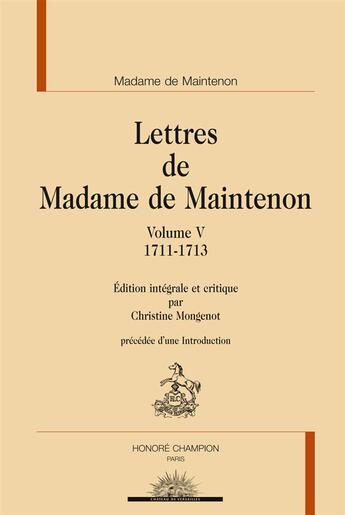 Couverture du livre « Lettres t.5 ; 1711-1713 » de Francoise D'Aubigne Maintenon aux éditions Honore Champion