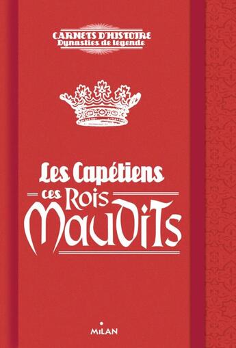 Couverture du livre « Les Capétiens, ces rois maudits » de Myriam Martelle aux éditions Milan