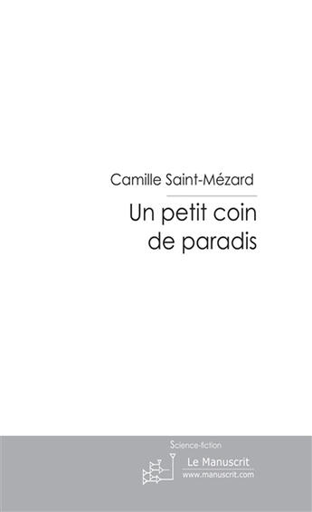 Couverture du livre « Un petit coin de paradis » de Saint-Mezard-C aux éditions Le Manuscrit