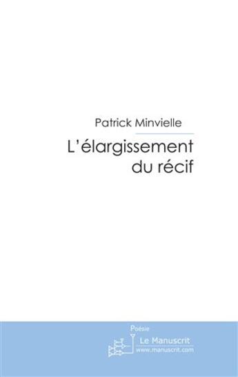 Couverture du livre « L'élargissement du récif » de Minvielle-Larrousse- aux éditions Le Manuscrit