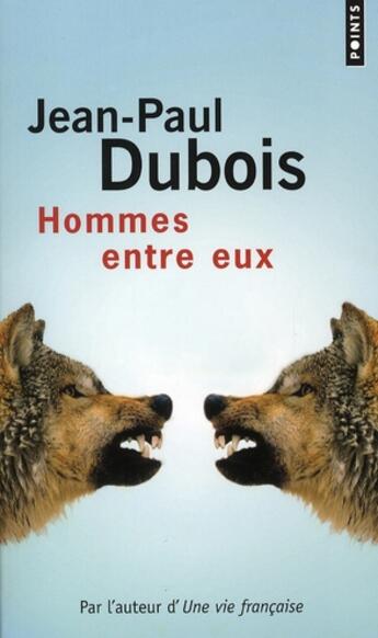 Couverture du livre « Hommes entre eux » de Jean-Paul Dubois aux éditions Points