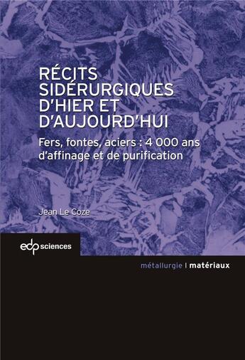 Couverture du livre « Recits sidérurgiques d'hier et d'aujourdhui » de Jean-Christophe Le Coze aux éditions Edp Sciences