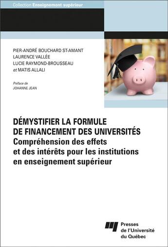 Couverture du livre « Démystifier la formule de financement des universités : compréhension des effets et des intérêts pour les institutions en enseignement supérieur » de Laurence Vallee et Pier-Andre Bouchard St-Amant et Lucie Raymond-Brousseau et Matis Allali aux éditions Pu De Quebec