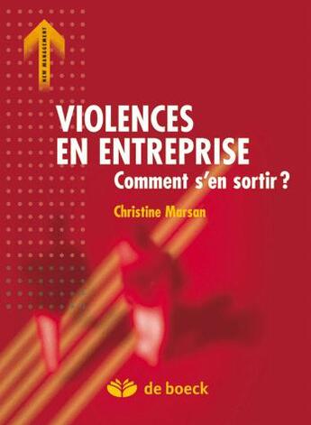 Couverture du livre « Violence en entreprise : Comment s'en sortir ? » de Christine Marsan aux éditions De Boeck Superieur