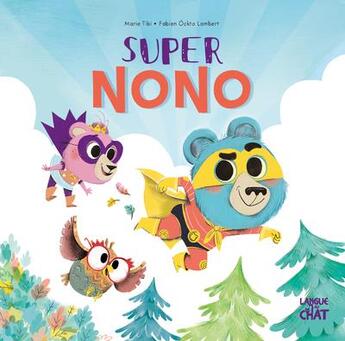 Couverture du livre « Super Nono » de Marie Tibi et Fabien Ockto Lambert aux éditions Langue Au Chat