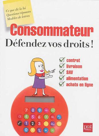 Couverture du livre « Consommateur, défendez vos droits ! » de  aux éditions Prat
