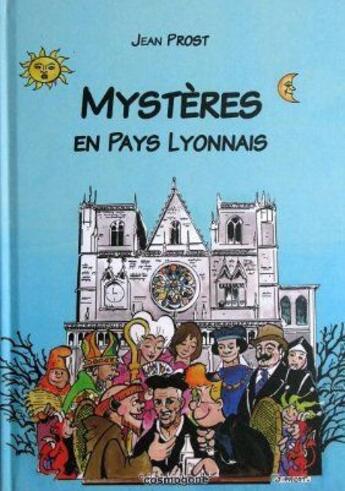 Couverture du livre « Mystères en Pays Lyonnais » de Jean Prost aux éditions Cosmogone