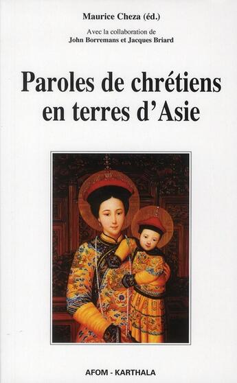 Couverture du livre « Paroles de chrétiens en terres d'Asie » de Maurice Cheza et Jacques Briard et John Borremans aux éditions Karthala