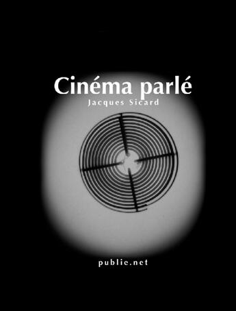 Couverture du livre « Cinéma parlé » de Jacques Sicard aux éditions Publie.net