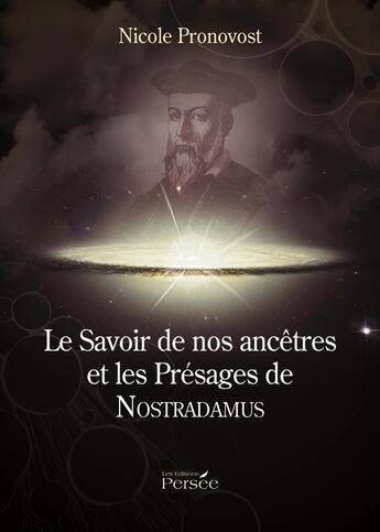 Couverture du livre « Le savoir de nos ancêtres et les présages de Nostradamus » de Nicole Pronovost aux éditions Persee