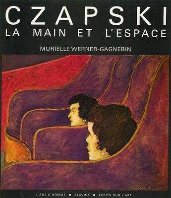 Couverture du livre « Czapski La Main Et L'Espace » de Werner Gagnebin M aux éditions L'age D'homme