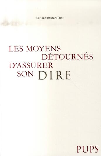 Couverture du livre « Les moyens détournés d'assurer son dire » de Corinne Rossari aux éditions Sorbonne Universite Presses