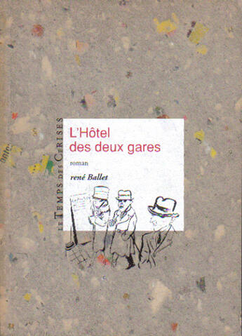 Couverture du livre « L'hôtel des deux gares » de Rene Ballet aux éditions Temps Des Cerises