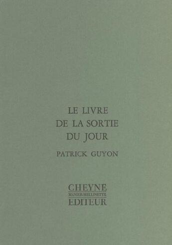 Couverture du livre « Le Livre De La Sortie Du Jour » de Patrick Guyon aux éditions Cheyne