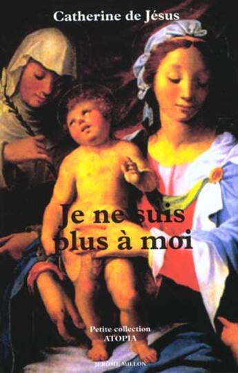 Couverture du livre « Je ne suis plus a moi, ecrits et lettres - 1628 » de Catherine De Jesus aux éditions Millon