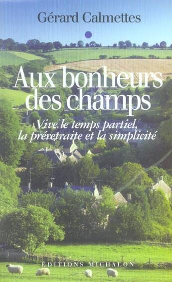 Couverture du livre « Aux bonheurs des champs » de Calmettes Gerard aux éditions Michalon