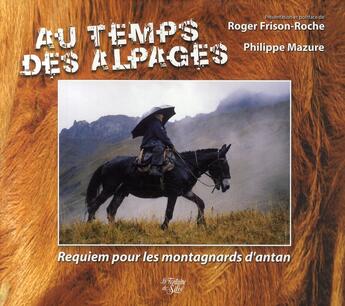Couverture du livre « Au temps des alpages » de Philippe Mazure aux éditions La Fontaine De Siloe