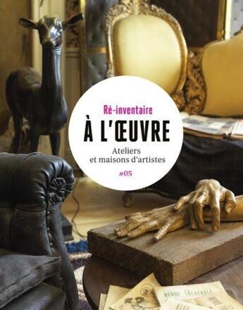 Couverture du livre « À l'oeuvre ; ateliers et maisons d'artistes » de  aux éditions Loco