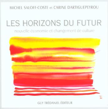 Couverture du livre « Les horizons du futur - nouvelle economie et changement du futur » de Saloff-Coste aux éditions Guy Trédaniel