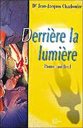 Couverture du livre « Derriere la lumiere » de Charbonier J-J. aux éditions Clc