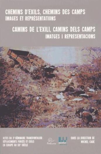 Couverture du livre « Chemins d'exils, chemins des camps ; images et représentations » de Michel Cade aux éditions Trabucaire