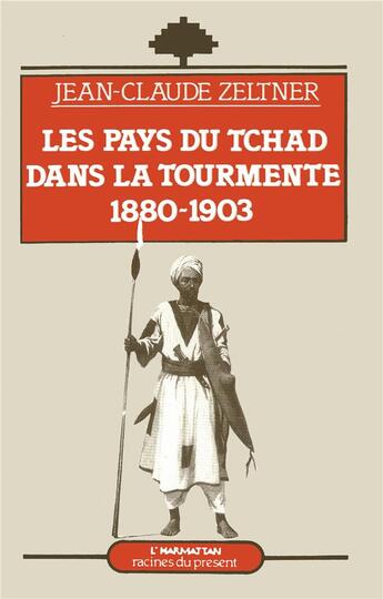 Couverture du livre « Les pays du Tchad dans la tourmente :1880-1903 » de Jean-Claude Zeltner aux éditions L'harmattan