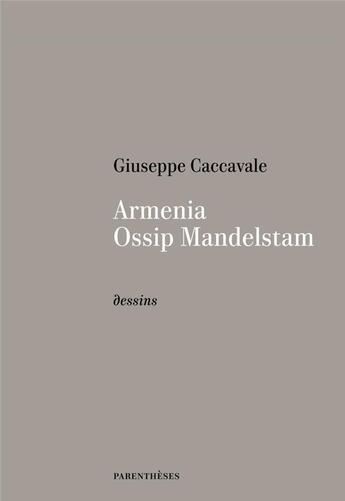 Couverture du livre « Armenia, Ossip Mandelstam » de Giuseppe Caccavale aux éditions Parentheses