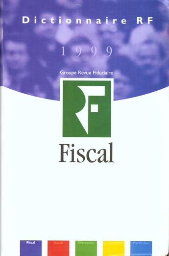 Couverture du livre « Dictionnaire Fiscal 1999 » de Equipe Redactionnelle De La Revue Fiduciaire aux éditions Revue Fiduciaire