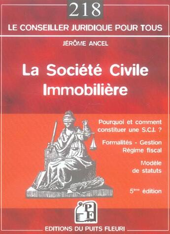 Couverture du livre « La societe civile immobiliere - pourquoi et comment constituer une s.c.i. ? - formalites - gestion - » de Jerome Ancel aux éditions Puits Fleuri