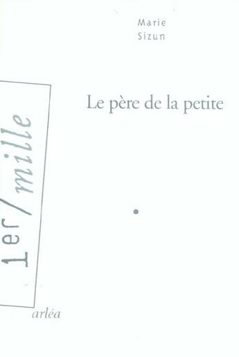 Couverture du livre « Pere De La Petite (Le) » de Marie Sizun aux éditions Arlea