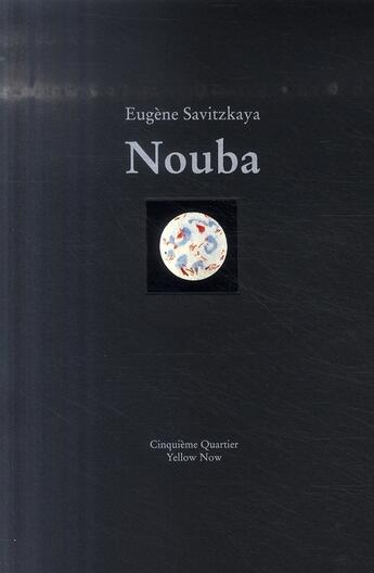 Couverture du livre « Nouba ; Eugène Savitzkaya » de  aux éditions Yellow Now