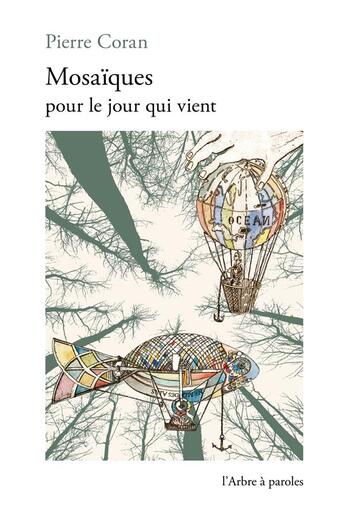 Couverture du livre « Mosaïques pour le jour qui vient » de Pierre Coran aux éditions L'arbre A Paroles