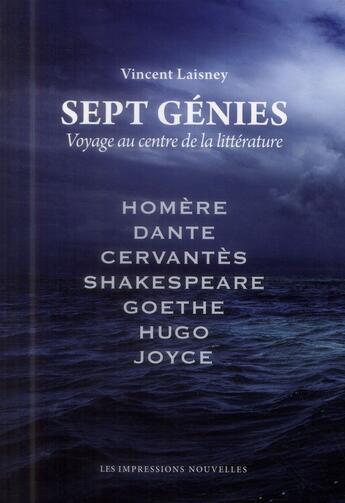 Couverture du livre « Sept génies ; voyage au centre de la littérature » de Vincent Laisney aux éditions Impressions Nouvelles