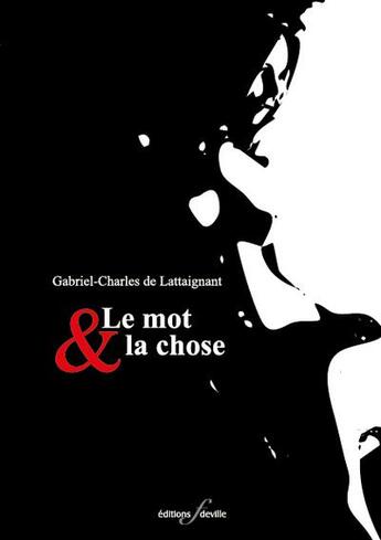 Couverture du livre « Le mot et la chose » de Gabriel-Charles De Lattaignant aux éditions Editions F Deville