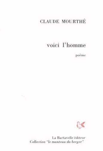 Couverture du livre « Voici l'homme » de Claude Mourthe aux éditions La Bartavelle