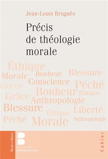 Couverture du livre « Précis de théologie morale ; intégral » de Jean-Louis Brugues aux éditions Parole Et Silence