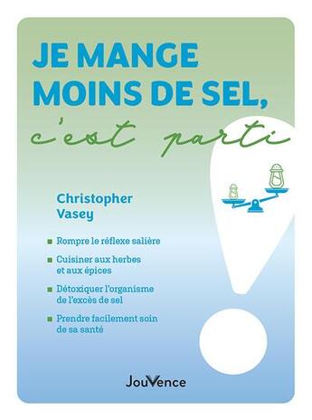 Couverture du livre « Je mange moins de sel, c'est parti ! » de Christopher Vasey aux éditions Jouvence