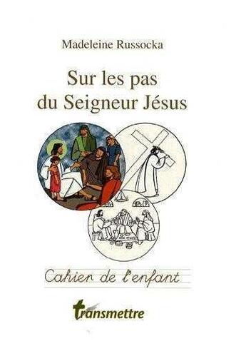 Couverture du livre « Cahier de l'enfant ; sur les pas du seigneur Jésus » de Madeleine Russocka aux éditions Communication Et Cite