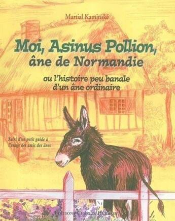 Couverture du livre « Moi, asinus pollion, ane de normandie » de Kaminske/Ginestoux aux éditions Herissey